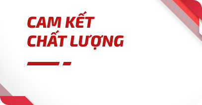 CAM KẾT  CHẤT LƯỢNG